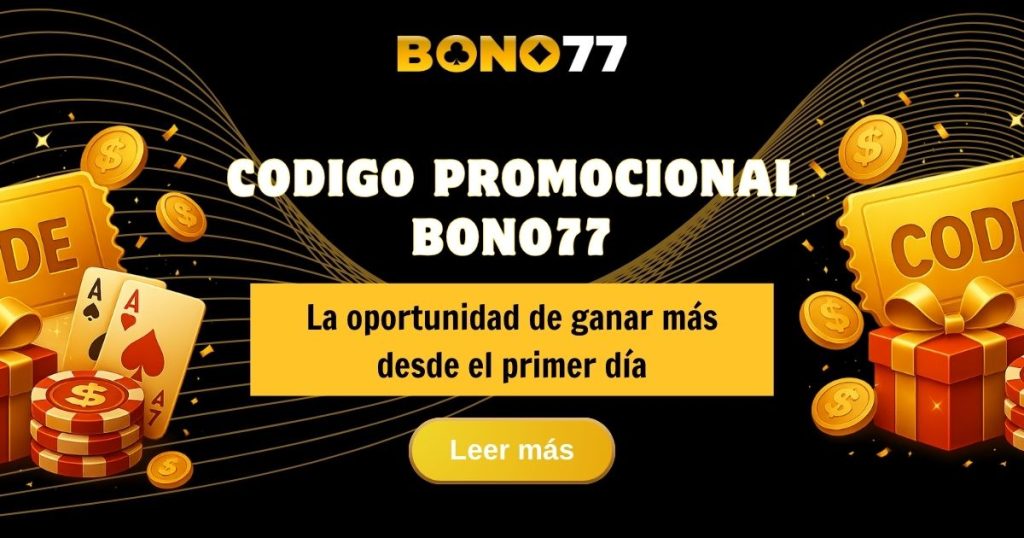 Codigo Promocional Bono77 – Gana hasta $2,777 MXN hoy