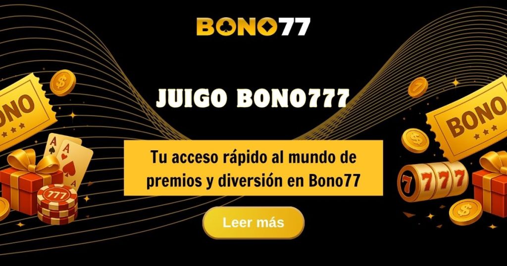 Qué es Juigo Bono777 y cómo jugar en Bono77 México